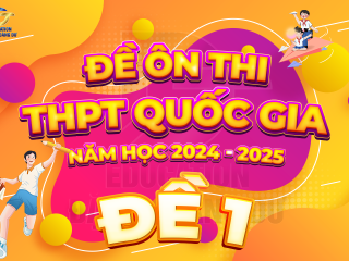 ĐỀ ÔN THI THPTQG 2025 - ĐỀ DỰ ĐOÁN SỐ 1