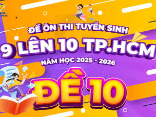 Đề tham khảo tuyển sinh 9 - 10 TP.HCM cấu trúc mới - ĐỀ 10 - năm 2025 - 2026