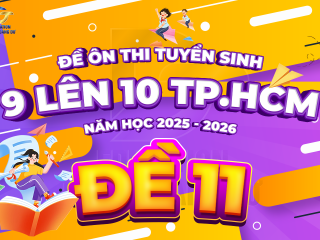 Đề tham khảo tuyển sinh 9 - 10 TP.HCM cấu trúc mới - ĐỀ 11 - năm 2025 - 2026