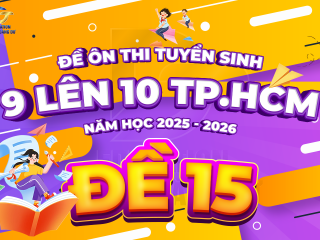 Đề tham khảo tuyển sinh 9 - 10 TP.HCM cấu trúc mới - ĐỀ 15 - năm 2025 - 2026