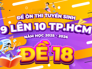 Đề tham khảo tuyển sinh 9 - 10 TP.HCM cấu trúc mới - ĐỀ 18 - năm 2025 - 2026