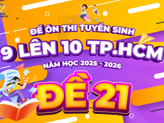 Đề tham khảo tuyển sinh 9 - 10 TP.HCM cấu trúc mới - ĐỀ 21 - năm 2025 - 2026