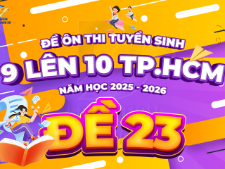 Đề tham khảo tuyển sinh 9 - 10 TP.HCM cấu trúc mới - ĐỀ 23 - năm 2025 - 2026