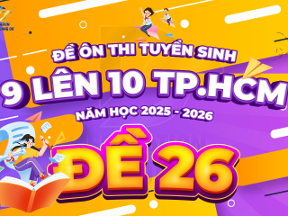 Đề tham khảo tuyển sinh 9 - 10 TP.HCM cấu trúc mới - ĐỀ 26 - năm 2025 - 2026