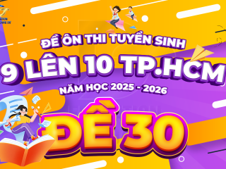 Đề tham khảo tuyển sinh 9 - 10 TP.HCM cấu trúc mới - ĐỀ 30 - năm 2025 - 2026