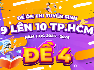 Đề tham khảo tuyển sinh 9 - 10 TP.HCM cấu trúc mới - ĐỀ 4 - năm 2025 - 2026