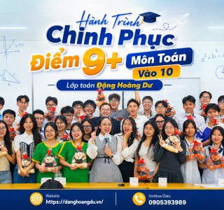 Hành Trình Chinh Phục Điểm 9+ Môn Toán Vào 10 - Thầy Đặng Hoàng Dư